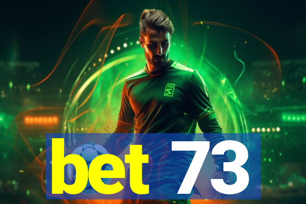 bet 73